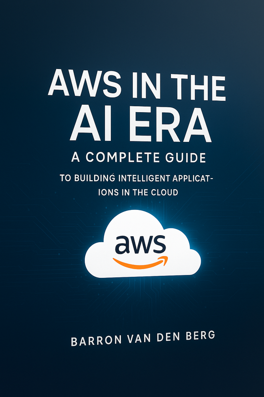 AWS in the AI Era: A Complete Guide to Building Intelligent Applications in the Cloud